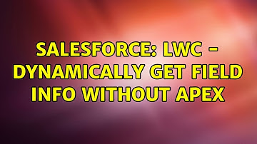 Salesforce: LWC - Dynamically Get Field Info without APEX (2 Solutions!!)