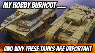 My hobby burnout - And why these tanks are important