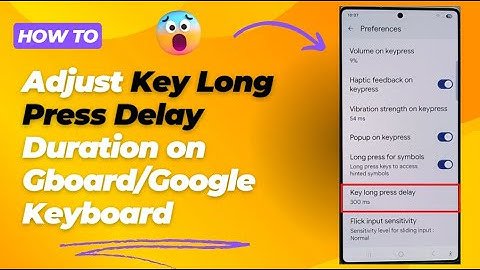 How to Adjust Key Long Press Delay Duration on Gboard/Google Keyboard | Galaxy S25/S25+/Ultra