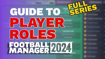 FM24 PLAYER ROLES Guide FULL SERIES - Football Manager 2024 Tactics Guide
