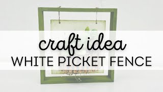 Craft idea | white picket fence