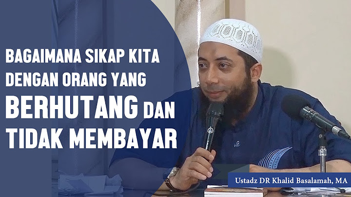 Bagaimana sikap kita jika orang berhutang dan tidak membayar? Ustadz DR Khalid Basalamah, MA