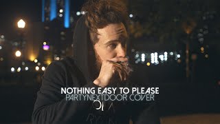 Nolan Ryan - Nothing Easy To Please (PARTYNEXTDOOR Cover)