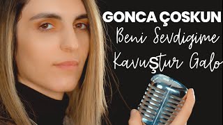 GONCA COŞKUN 🔴 Beni Sevdama Kavuştur Ğalo Resimi