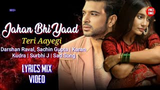 Jahan Bhi Yaad Teri Aayegi (LYRICS) Darshan Raval, Sachin Gupta | Karan Kudra!Crush Love Story Song