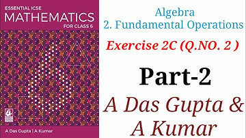 Icse Mathematics| A Das Gupta Solutions| Algebra| Fundamental Operations| Exercise 2C Part-2 #icse