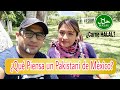 ¿Qué piensa un Pakistani de México?  | Cosas Raras de Mexico | Anny y Muhammad-Pakistani en México
