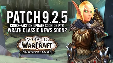 We Could See Huge Updates Like Patch 9.2.5 PTR And WRATH Classic Very Soon!  - WoW: Shadowlands 9.2
