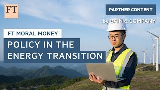 Policy and regulation in energy transition | FT Moral Money