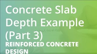 Concrete Slab Depth Example (Part 3) | Reinforced Concrete Design