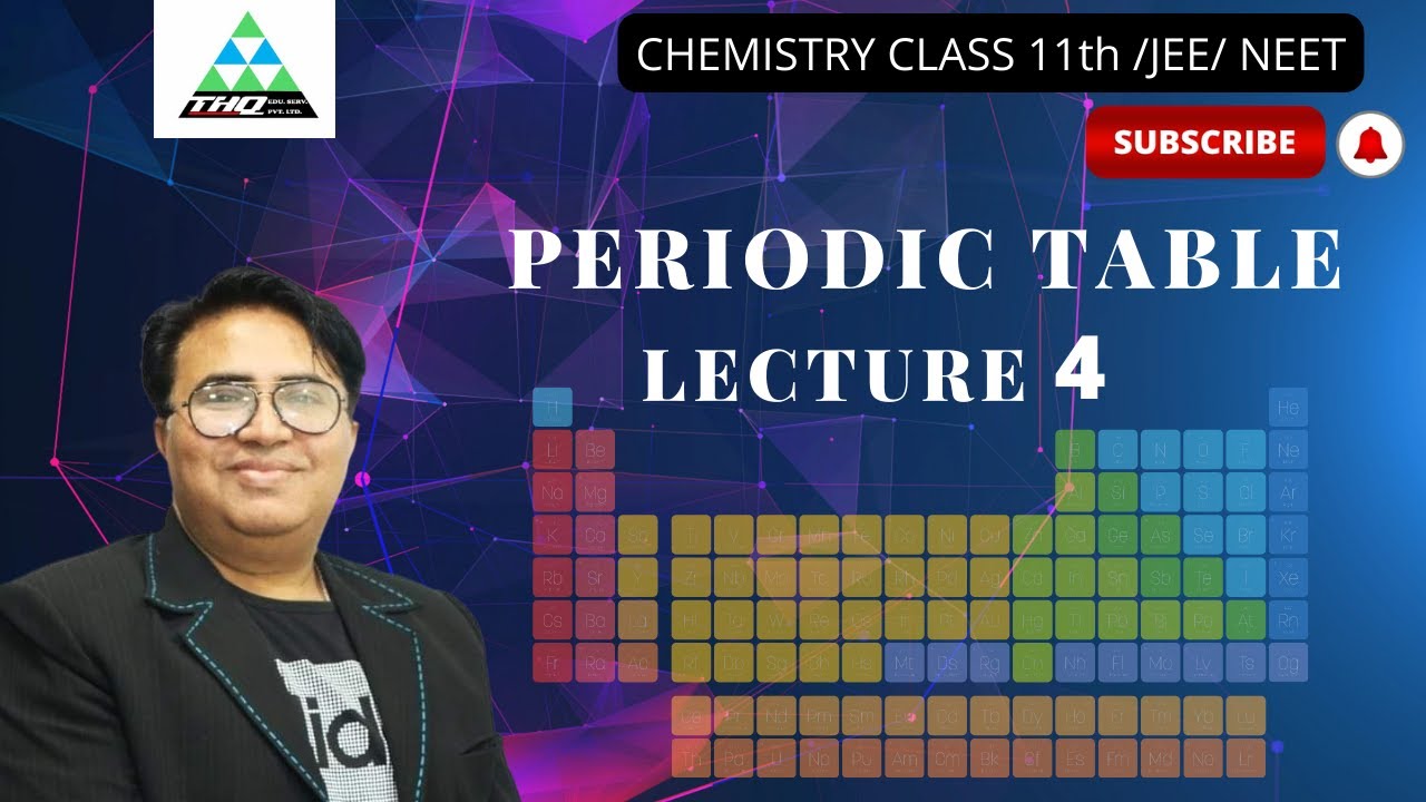 PERIODIC TABLE | LECTURE 4 | Inorganic Chemistry for JEE/NEET | Er ...