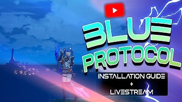 Blue Protocol CBT2 PC Installation Guide Setup + Livestream