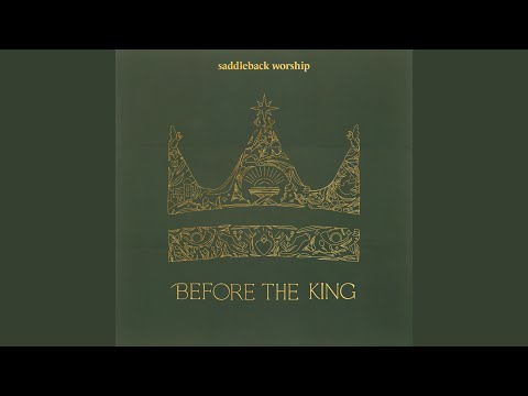 Before the King - Saddleback Worship