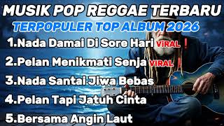 🛑 [TERBARU] 5 LAGU PALING ENAK DI DENGAR 2026 BIKIN SEMANGAT‼️- REGGAE VIBES ☕🌴