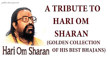Top 10 Best Bhajans I HARI OM SHARAN...Golden Collection of his Best Bhajans, Audio Juke Box