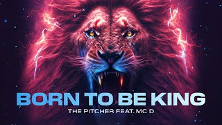 The Pitcher Feat. Mc D - Born To Be King (Official Video)