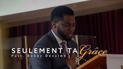 Seulement ta Grâce | Rév. Bobby Désulmé - 26 Mai 2019
