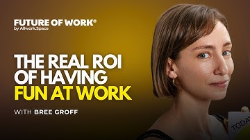 The Real ROI of Having Fun at Work with Bree Groff