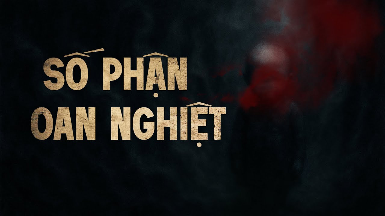 Truyện ma Nguyễn Huy kể : SỐ PHẬN OAN NGHIỆT