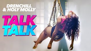 Смотреть клип Drenchill & Holy Molly - Talk Talk