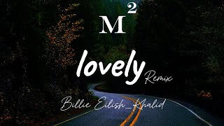 Video thumbnail of "Billie Eilish & Khalid - lovely (HOPEX Remix) M SQUARE MUSICS RELEASE"