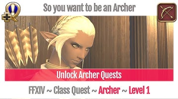 FFXIV Unlock Quest Archer Level 1 ~ A Realm Reborn ~ So you want to be an Archer