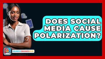 Does Social Media Cause Polarization? - SearchEnginesHub.com