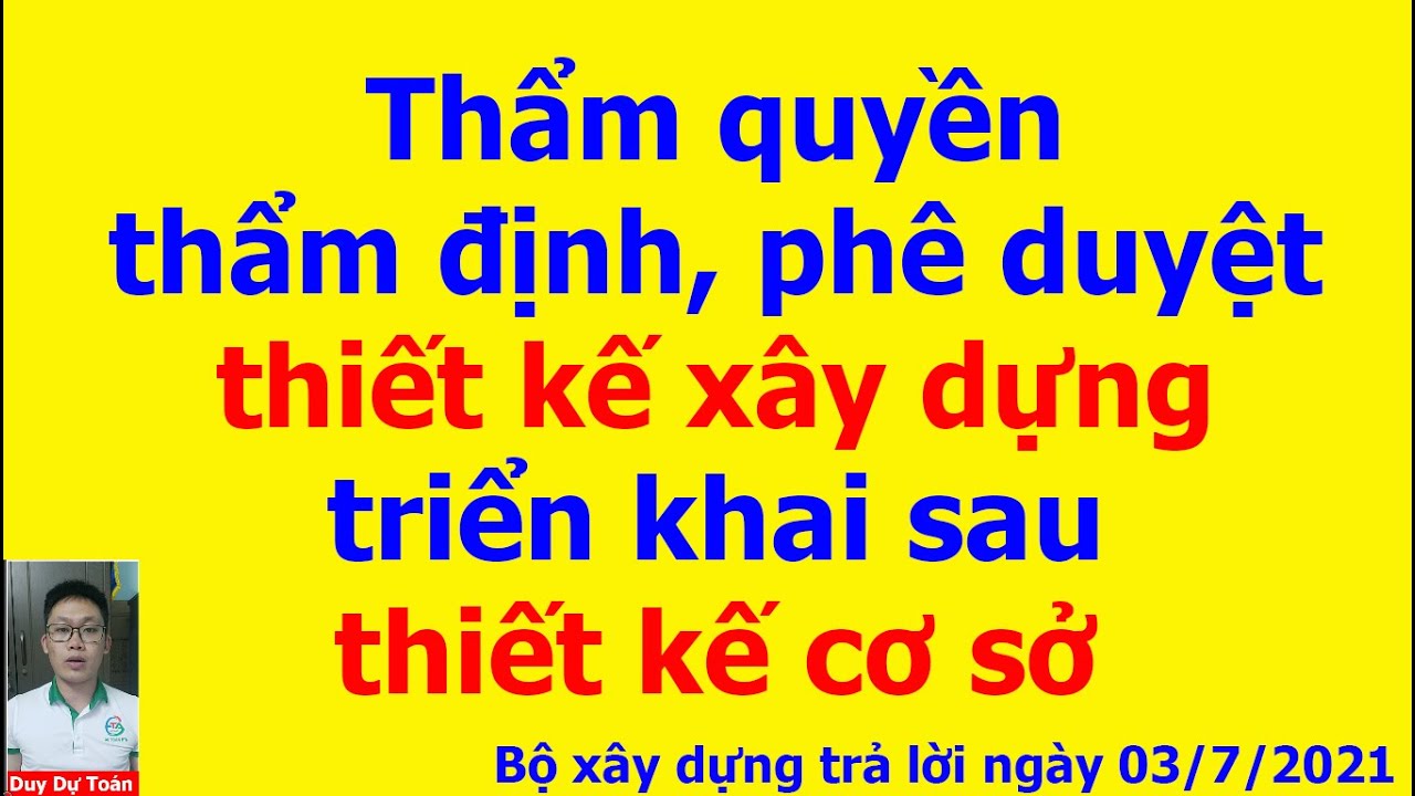 Thẩm quyền thẩm định phê duyệt THIẾT KẾ XÂY DỰNG triển khai sau THIẾT KẾ CƠ SỞ