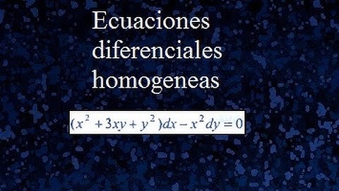 Ecuaciones diferenciales homogénea, reducción a variables separables