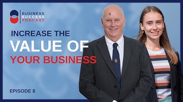 How to Increase The Value of Your Business + Plan Your Exit Strategy | Business Success Podcast