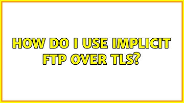 Unix & Linux: How do I use implicit FTP over TLS? (3 Solutions!!)
