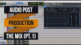 Audio Post Production for Film 101 - Mixing in Pro Tools pt. 1