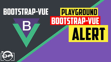 Playground with alert in bootstrap-vue  for vuejs - bootstrap-vue tutorial