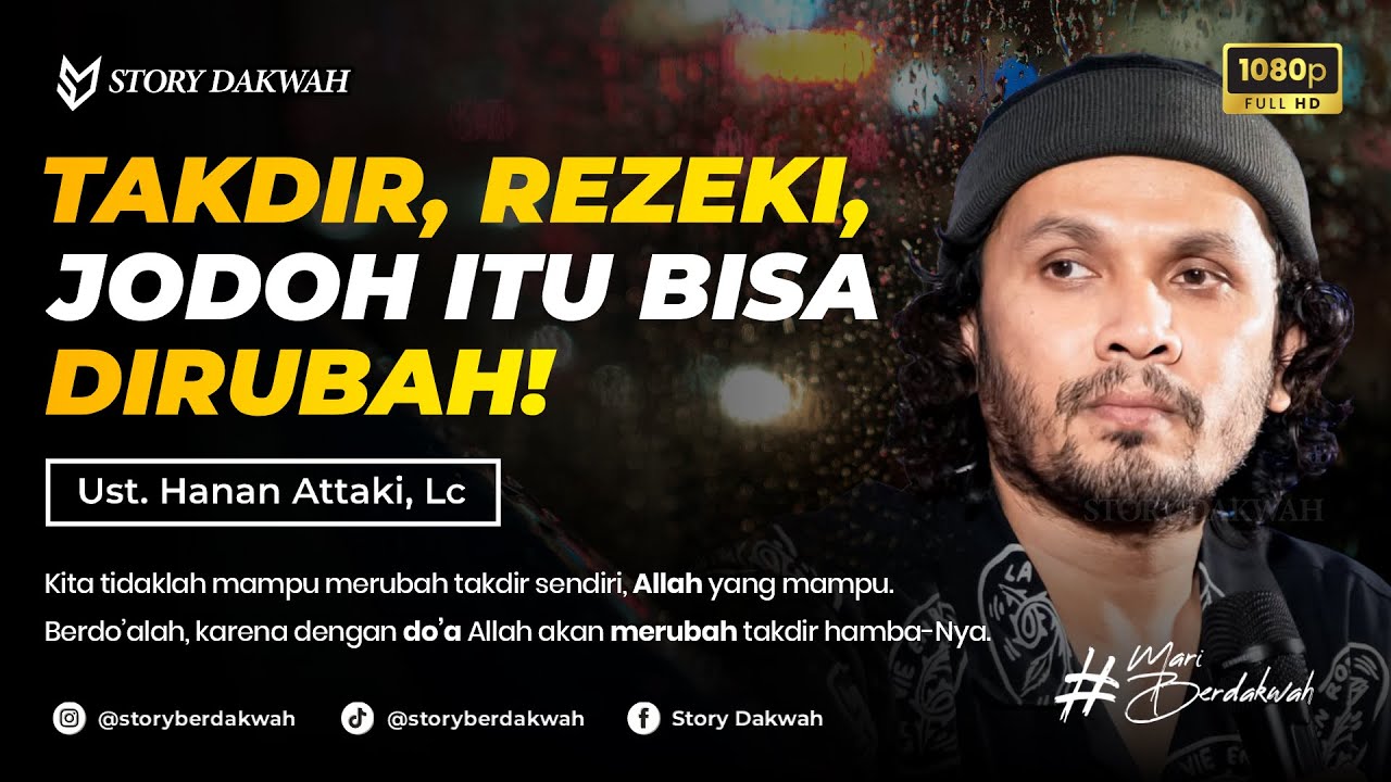 MERUBAH TAKDIR, REZEKI, DAN JODOH - Ust. Hanan Attaki, Lc