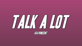 404vincent - TALK A LOT (Lyrics)
