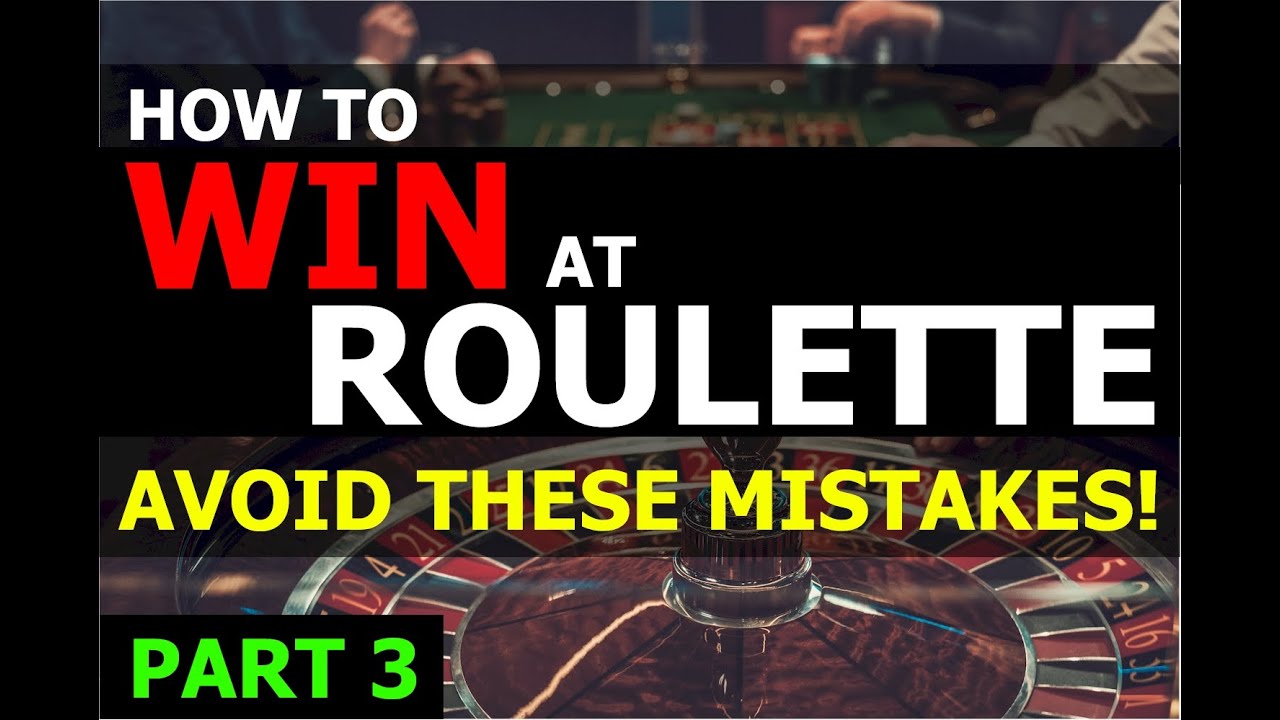 How To Win at Roulette AVOID THESE MISTAKES Part 3 YouTube