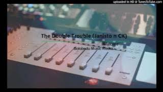 The Double Trouble (Janiston and CK) ---- Matome