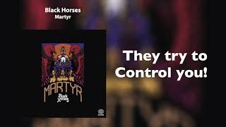 Video thumbnail of "Black Horses - Martyr [Official Lyric Video]"