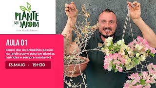 Aula 01 - Plante Seu Jardim com Murilo Soares