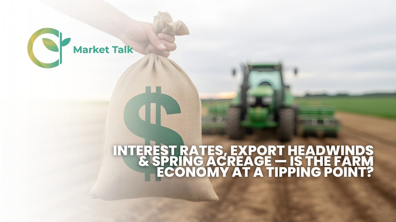 Interest Rates, Export Headwinds & Spring Acreage — Is the Farm Economy at a Tipping Point?