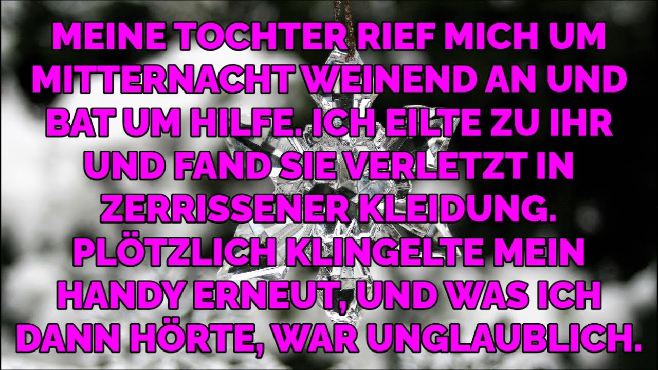 Meine Tochter rief nachts weinend an, verletzt. Dann hörte ich am Handy