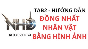 Hướng dẫn - Chức Năng Tạo Video Đồng Nhất Nhân Vật Bằng Hình Ảnh