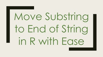 Move Substring to End of String in R with Ease