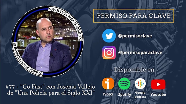 #77 - "Go Fast" con Josema Vallejo de "Una Policía para el Siglo XXI"