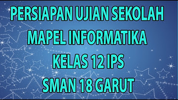 Persiapan Ujian Praktik Informatika Kelas 12 IPS SMAN 18 Garut