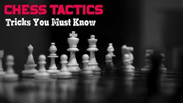 Ep 4 - Chess Tactics You MUST Know ( Pin, Fork, Skewer, & More ! )