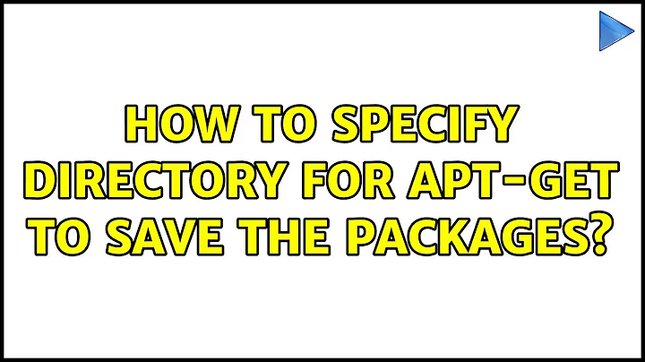 How to specify directory for apt-get to save the packages?