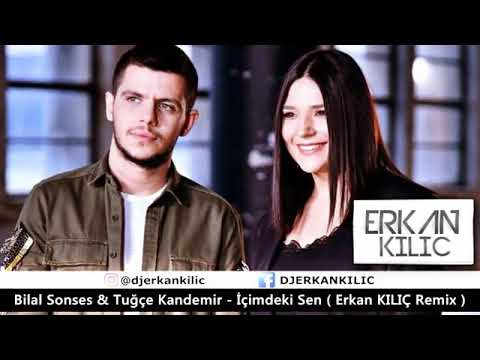 Bilal Sonses & Tuğçe Kandemir - İçimdeki Sen ( Erkan KILIÇ Remix )