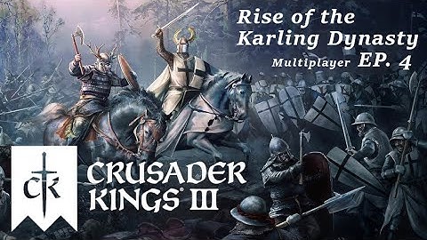 Crusader Kings 3 Multiplayer Campaign: The Karling Dynasty, Episode 4