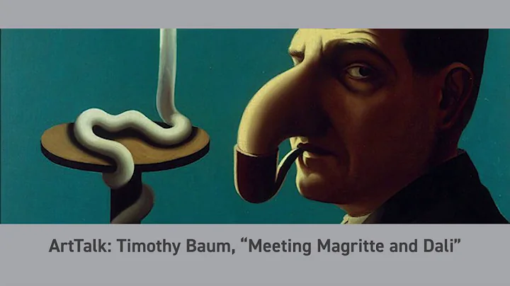 ArtTalk: Timothy Baum, Meeting Magritte and Dal
